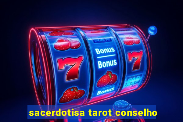 sacerdotisa tarot conselho